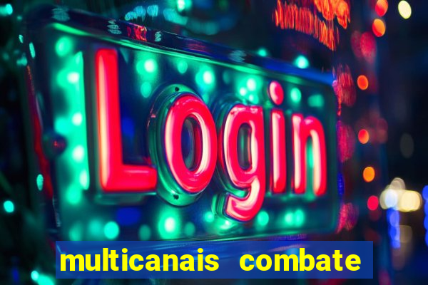 multicanais combate ao vivo